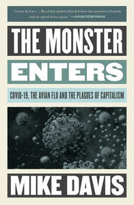 The Monster Enters: COVID-19, the Avian Flu and the Plagues of Capitalism