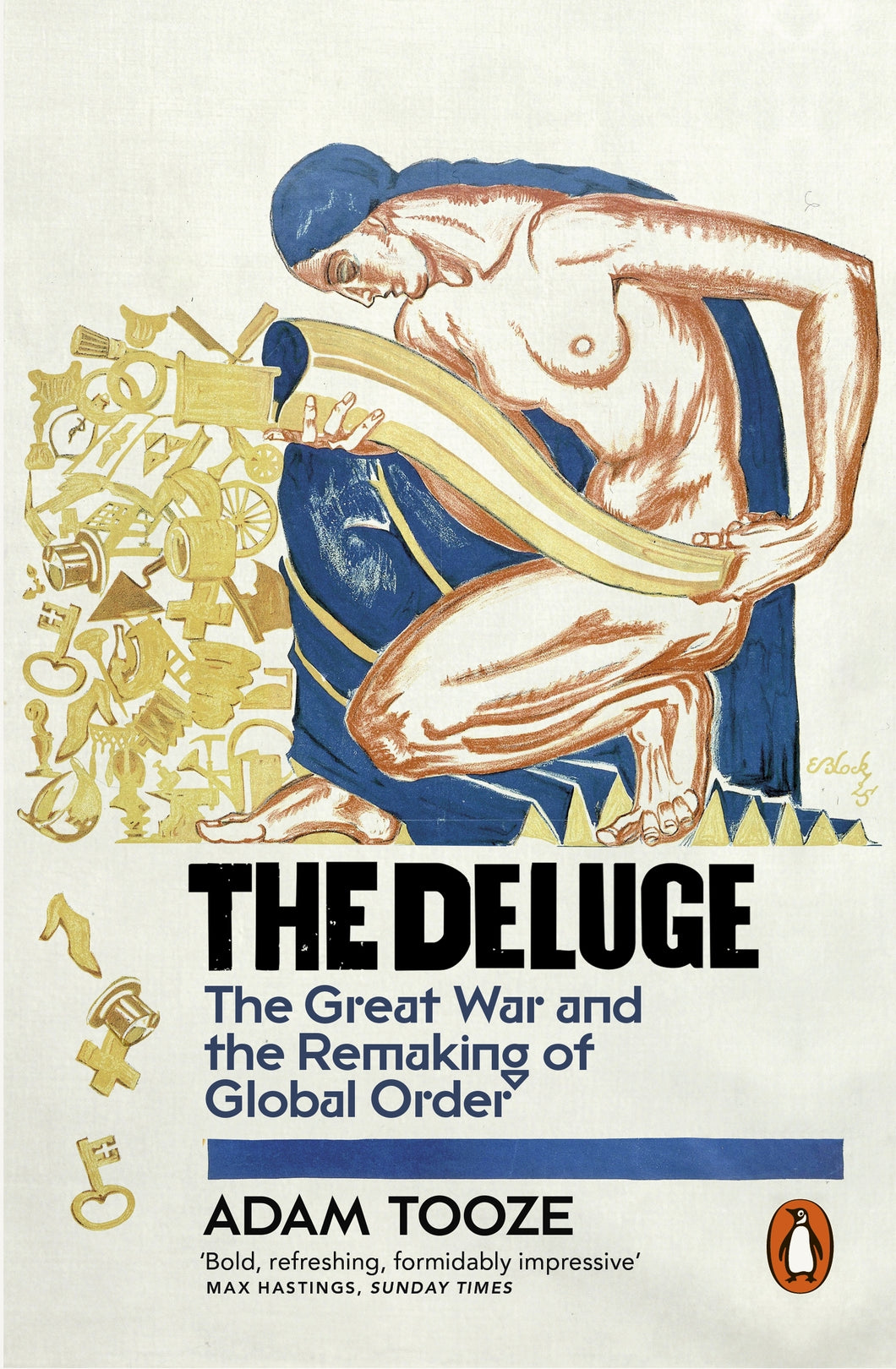 The Deluge: The Great War and the Remaking of Global Order 1916-1931