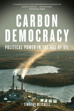 Load image into Gallery viewer, Carbon Democracy:
Political Power in the Age of Oil