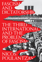 Load image into Gallery viewer, Fascism and Dictatorship: The Third International and the Problem of Fascism
