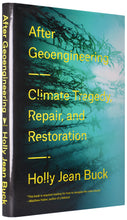 Load image into Gallery viewer, After Geoengineering: Climate Tragedy, Repair and Restoration