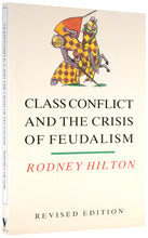 Load image into Gallery viewer, Class Conflict and the Crisis of Feudalism:
Essays in Medieval Social History