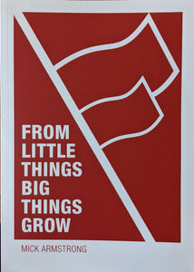 From Little Things Big Things Grow: Strategies for Building Revolutionary Socialist Organisations