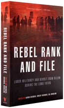 Load image into Gallery viewer, Rebel Rank and File: Labor Militancy and Revolt from Below During the Long 1970s
