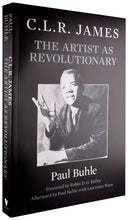 Load image into Gallery viewer, C.L.R. James: The Artist as Revolutionary