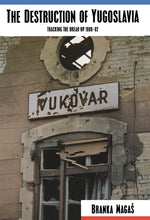 Load image into Gallery viewer, The Destruction of Yugoslavia:
Tracking the Break-up 1980-92