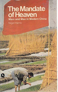 The Mandate of Heaven: Marx and Mao in Modern China