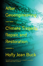 Load image into Gallery viewer, After Geoengineering: Climate Tragedy, Repair and Restoration
