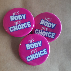 My Body My Choice Badge