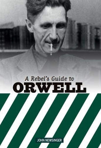 A Rebel's Guide to Orwell
