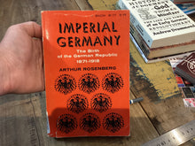 Load image into Gallery viewer, Imperial Germany, The Birth of the German Republic, 1871-1918
