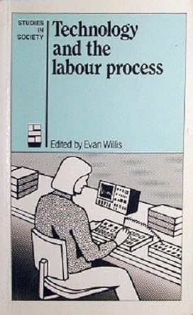 Technology and the Labour Process: Australasian Case Studies (Studies in Society) cover image