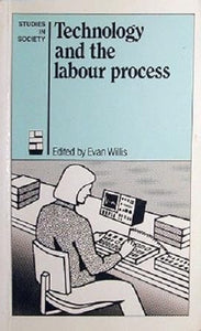 Technology and the Labour Process: Australasian Case Studies (Studies in Society) cover image
