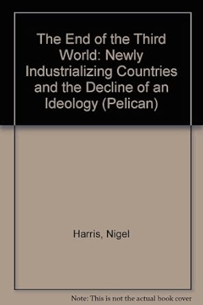 The End of the Third World: Newly Industrialising Countries and the Decline of an Ideology cover image