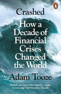 Crashed: How a Decade of Financial Crises Changed the World cover image