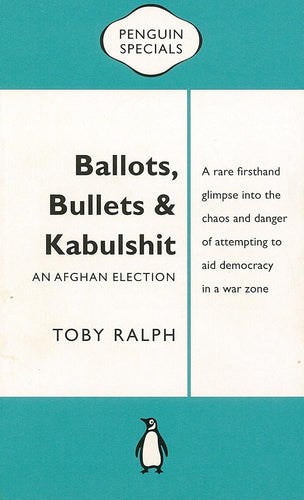 Ballots, Bullets & Kabulshit: An Afghan Election: Penguin Special cover image