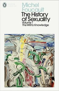 The History of Sexuality: 1 The Will to Knowledge