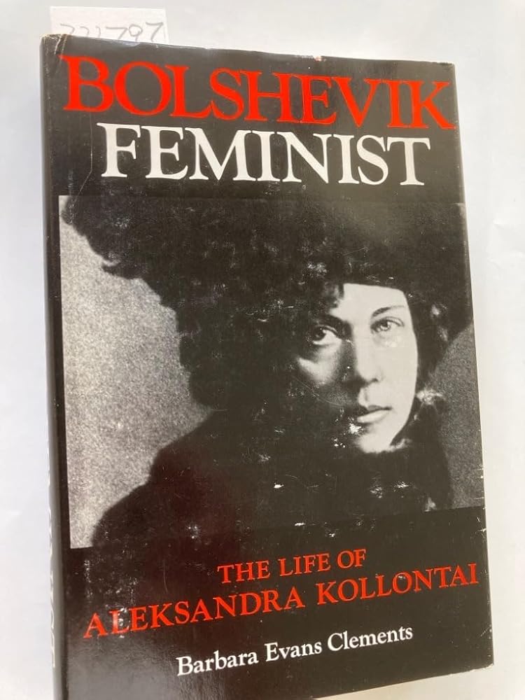 Bolshevik Feminist: Life of Alexandra Kollontai cover image