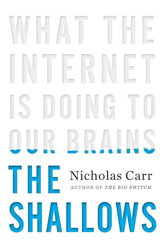 The Shallows: What the Internet Is Doing to Our Brains cover image