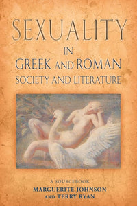 Sexuality in Greek and Roman Literature and Society: A Sourcebook (Routledge Sourcebooks for the Ancient World) cover image