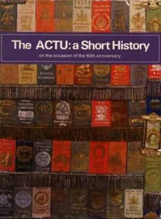 The ACTU: A short history on the occasion of the 50th anniversary, 1927-1977 cover image