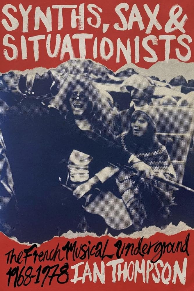 Synths, Sax and Situationists: The French Musical Underground 1968-1978 cover image
