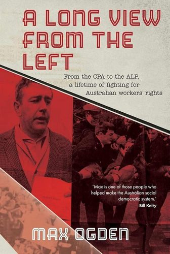 Long View From the Left: From the CPA to the ALP, a Lifetime of Fighting for Australian Workers' Rights cover image