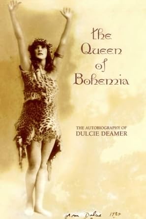 The Queen of Bohemia: The Autobiography of Dulcie Deamer cover image