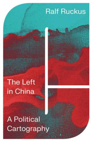 The Left in China: A Political Cartography cover image