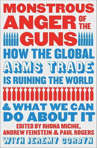 Monstrous Anger of the Guns: How the Global Arms Trade is Ruining the World and What We Can Do About It cover image