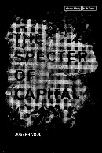 The Specter of Capital (Cultural Memory in the Present) cover image