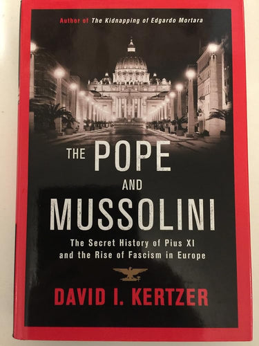 The Pope and Mussolini: The Secret History of Pius XI and the Rise of Fascism in Europe cover image