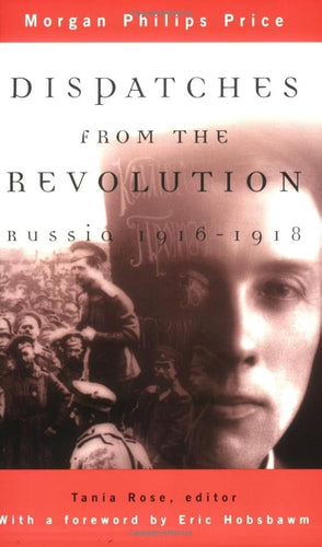Dispatches from the Revolution: Russia 1916-1918 cover image