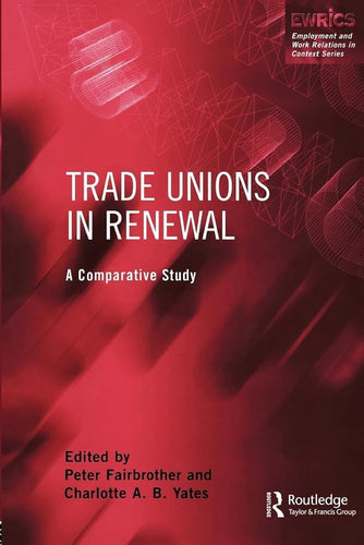 Trade Unions in Renewal: A Comparative Study (Routledge Studies in Employment and Work Relations in Context) cover image