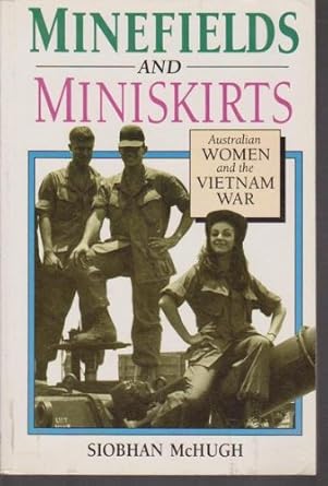 Minefields and miniskirts: Australian women and the Vietnam war cover image