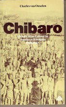 Load image into Gallery viewer, Chibaro: African Mine Labour in Southern Rhodesia, 1900-1933 cover image
