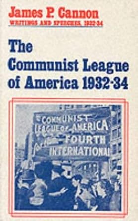 The Communist League of America, 1932-34: James P. Cannon, Writings and Speeches, 1932-34 cover image