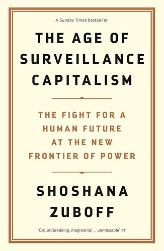 The Age of Surveillance Capitalism: The Fight for the Future at the New Frontier of Power cover image