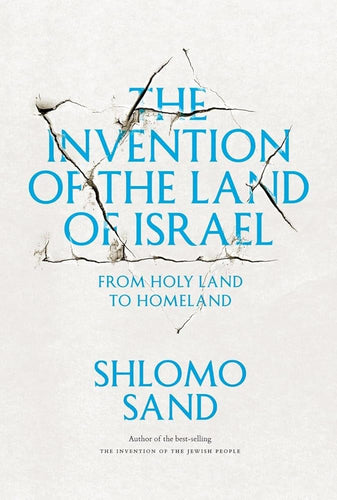 The Invention of the Land of Israel: From Holy Land to Homeland cover image