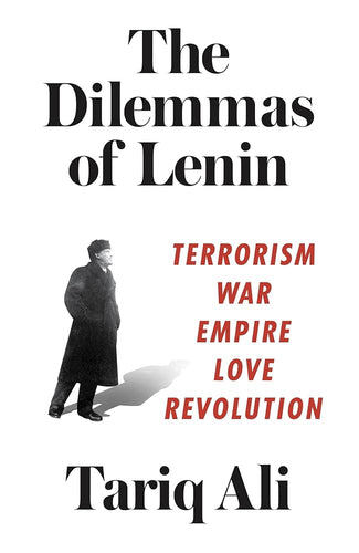 The Dilemmas of Lenin: Terrorism, War, Empire, Love, Revolution cover image