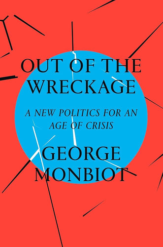 Out of the Wreckage: A New Politics for an Age of Crisis cover image