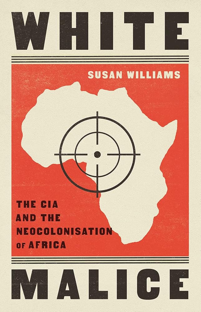 White Malice: The CIA and the Neocolonisation of Africa cover image