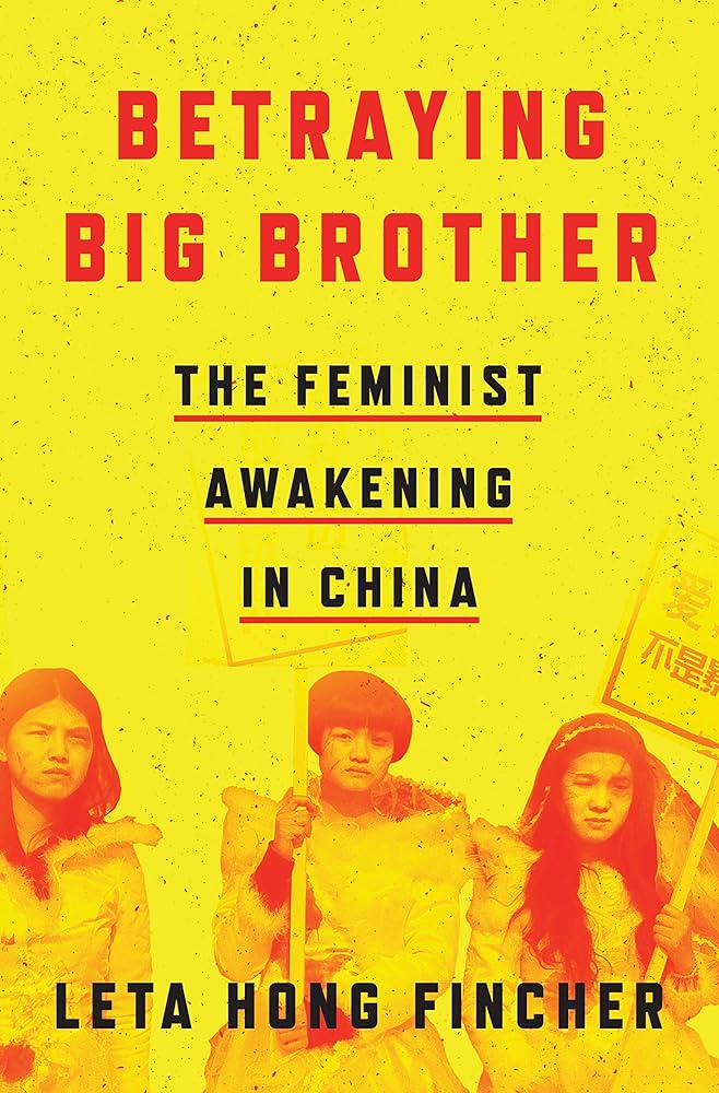 Betraying Big Brother The Feminist Awakening in China Red Flag Books