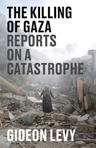 The Killing of Gaza: Reports on a Catastrophe cover image