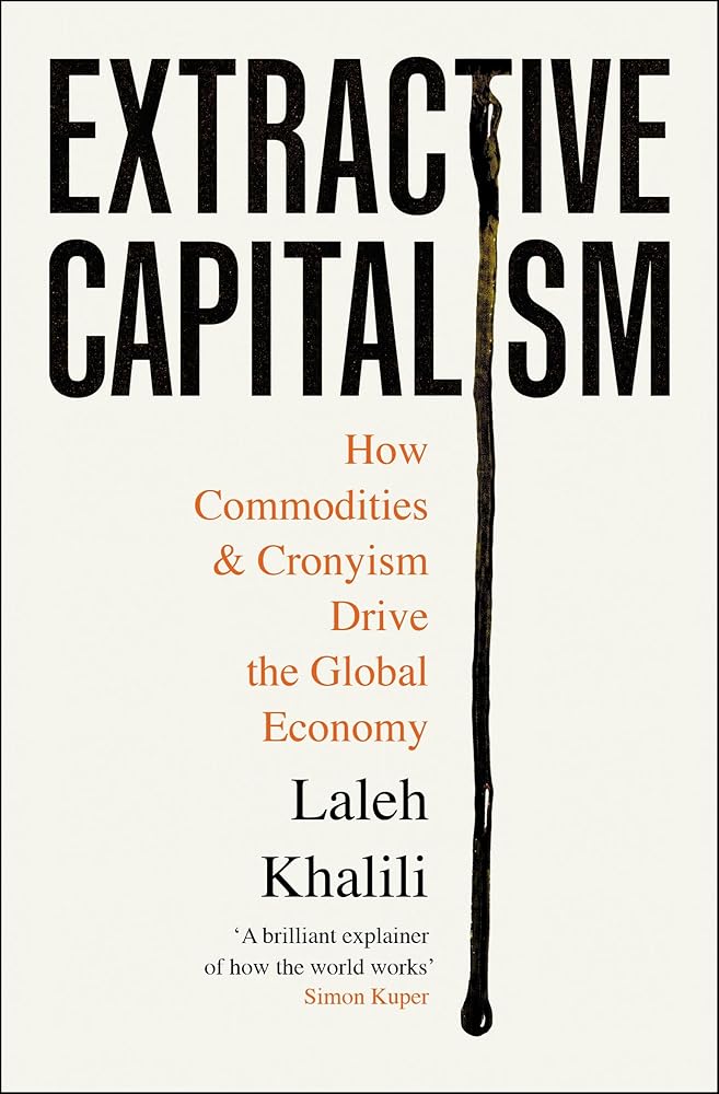 Extractive Capitalism: How Commodities and Cronyism Drive the Global Economy cover image