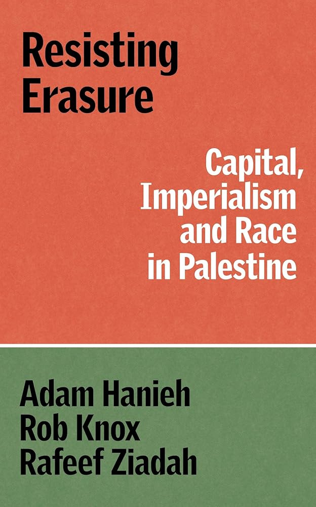 Resisting Erasure: Capital, Imperialism and Race in Palestine cover image