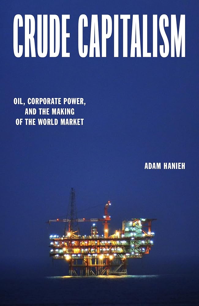 Crude Capitalism: Oil, Corporate Power, and the Making of the World Market cover image