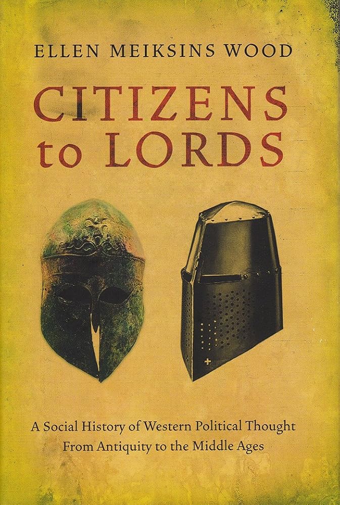 Citizens to Lords: A Social History of Western Political Thought from Antiquity to the Middle Ages cover image