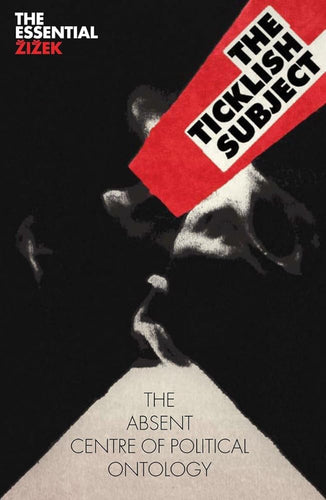The Ticklish Subject: The Absent Centre of Political Ontology (The Essential Zizek) cover image