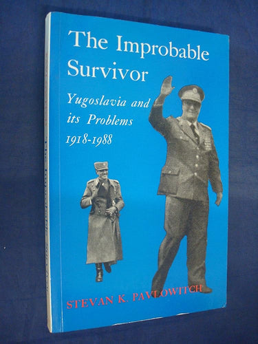 The Improbable Survivor: Yugoslavia and Its Problems, 1918-88 cover image